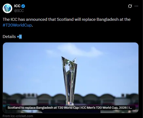 ICC ने सोशल मीडिया पर बताया कि बांग्लादेश की जगह स्कॉटलैंड वर्ल्ड कप खेलेगा।